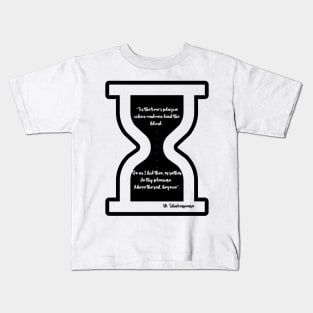 “Tis the time’s plague when madmen lead the blind".  William Shakespeare Kids T-Shirt